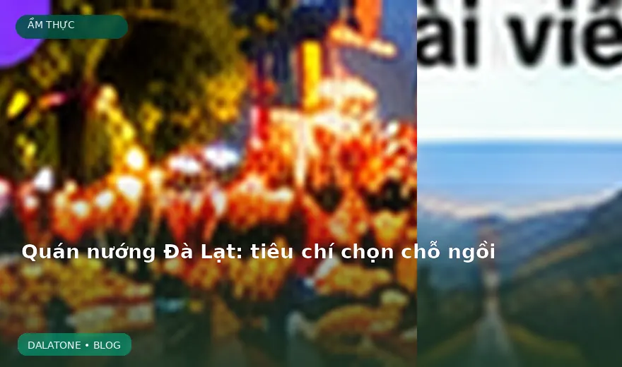 Quán nướng Đà Lạt: tiêu chí chọn chỗ ngồi