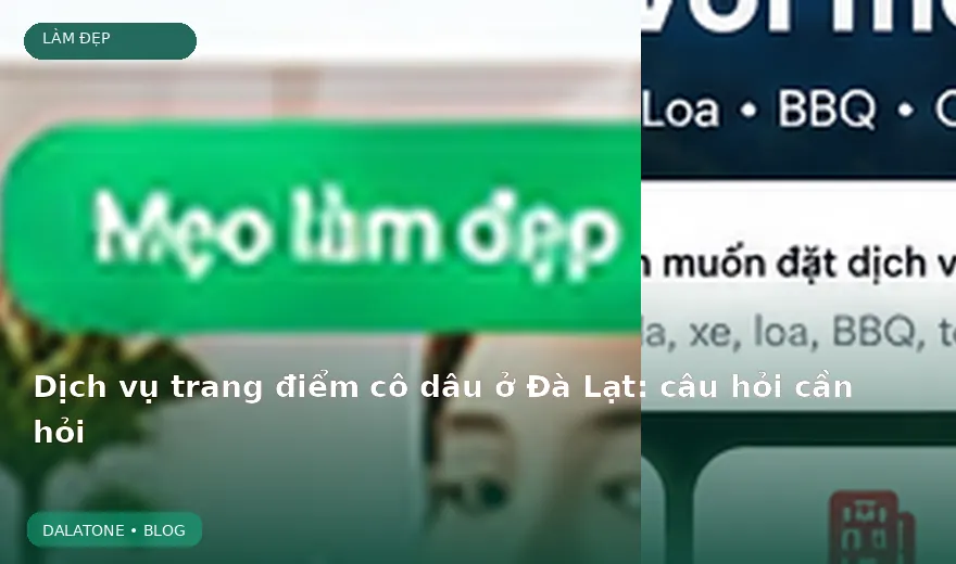 Dịch vụ trang điểm cô dâu ở Đà Lạt: câu hỏi cần hỏi
