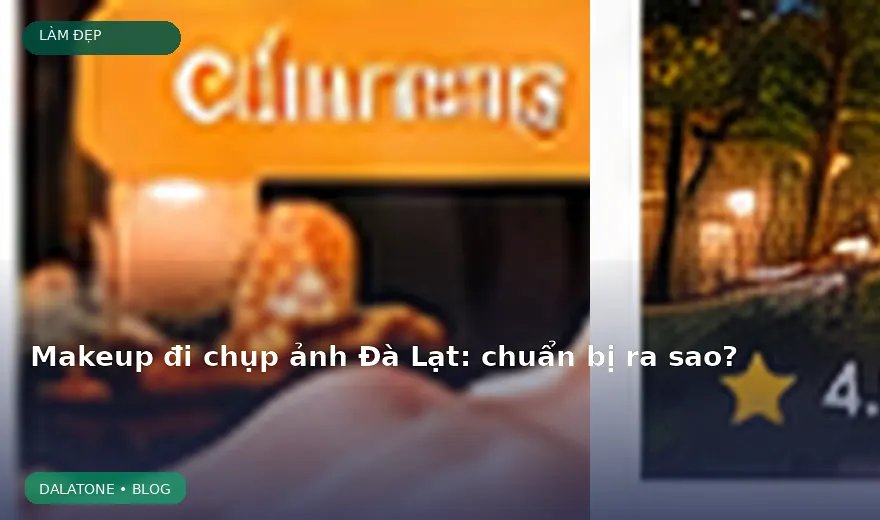 Makeup đi chụp ảnh Đà Lạt: chuẩn bị ra sao?