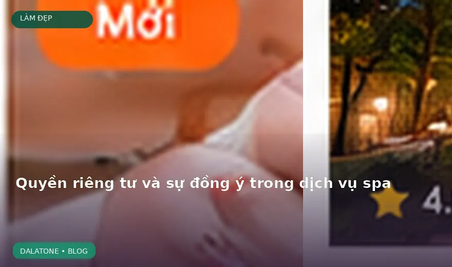 Quyền riêng tư và sự đồng ý trong dịch vụ spa