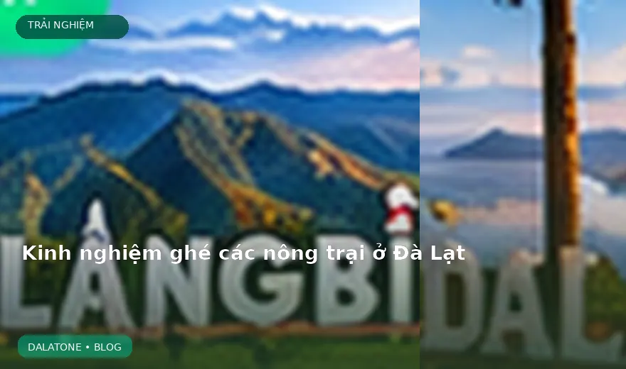 Kinh nghiệm ghé các nông trại ở Đà Lạt